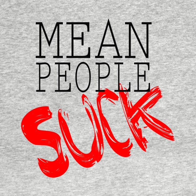 Mean People Suck by Girona